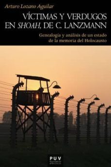 victimas y verdugos en shoah de c.lanzmann: genealogia y analisis de un estado de la memoria del holocausto-9788491342328