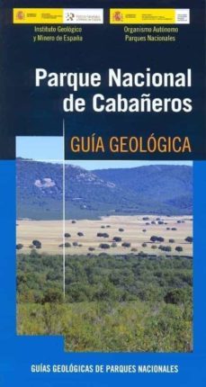 parque nacional de cabañeros. guia geologica-roberto gonzalez menendez, luis gutierrez marco, juan carlos martin serrano garcia, angel de borja nozal, francisco rodriguez fernandez-9788491380528
