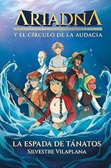 ariadna y el circulo de la audacia 1. la espada de tanatos-silvestre vilaplana-9788491428428