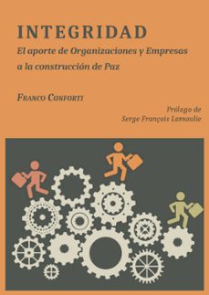 integridad.el aporte de organizaciones y empresas a la construccion de paz (ebook)-franco conforti-9788491485728