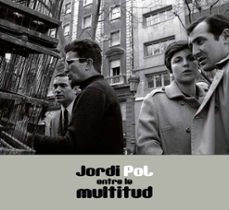 jordi pol: entre la multitud (ed. catalan)-jordi pol-9788491564928
