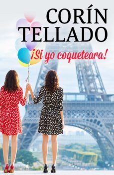 ¡si yo coqueteara! (ebook)-corin tellado-9788491627128