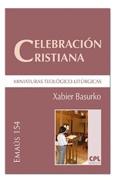 celebración cristiana, miniaturas teológico-litúrgicas-xabier basurko-9788491651628