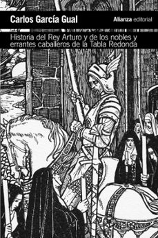 historia del rey arturo y de los nobles y errantes caballeros de la tabla redonda: analisis de un mito literario-9788491811428