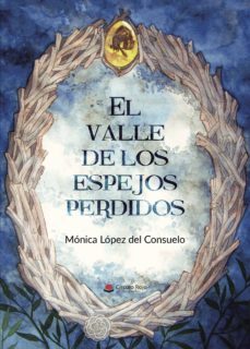 el valle de los espejos perdidos-monica lopez del consuelo-9788491946328