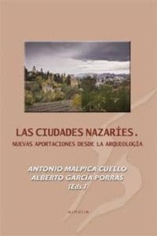 las ciudades nazaries. nuevas aportaciones desde la arqueologia-9788492593828