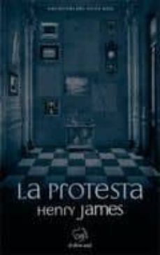 la protesta-henry james-9788492698028