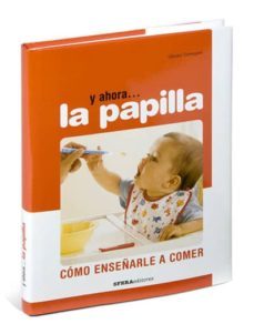 y ahora, la papilla: como enseñarle a comer-giorgio donegani-9788493382728