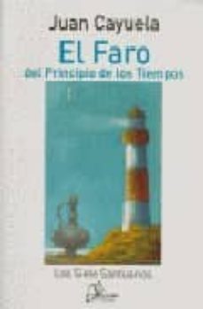 el faro del principio de los tiempos-juan cayuela-9788493493028