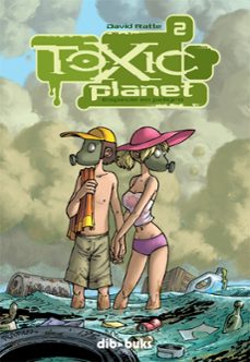 toxic planet nº 2: especie en peligro-david ratte-9788493688028
