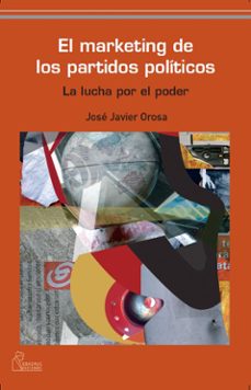 el marketing de los politicos-jose javier orosa-9788493697228