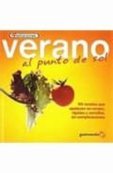 verano al punto de sol: 60recetas que apetecen en verano, rapidas y sencillas sin complicaciones-9788493705428