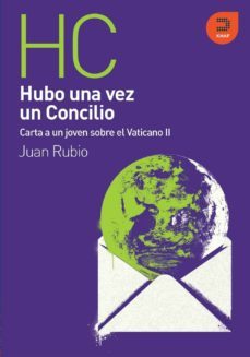 hubo una vez un concilio (carta a un joven sobre el vaticano ii)-juan rubio fernandez-9788493968328