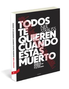 todos te quieren cuando estas muerto: viajes al interior de la fa ma y la locura (incluye punto de libro)-neil strauss-9788493985028