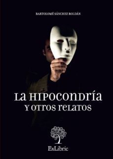 (i.b.d.) la hipocondria y otros relatos-bartolome sanchez roldan-9788494163128