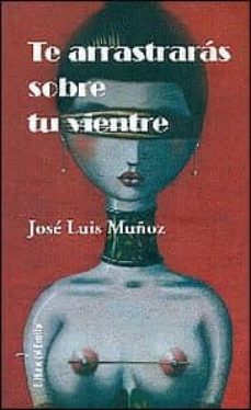 te arrastraras sobre tu vientre-jose luis muñoz-9788494177828