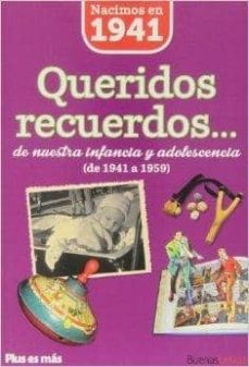 nacimos en 1941 queridos recuerdos de nuestra infancia y adolesce ncia-9788494183928