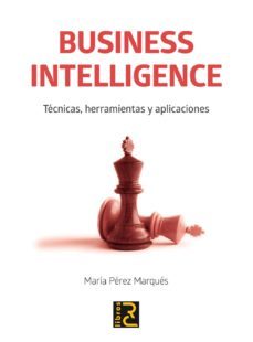 business intelligence: tecnicas, herramientas y aplicaciones-maria perez marques-9788494305528