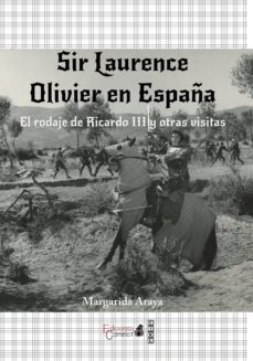 sir laurence olivier en españa: el rodaje de ricardo iii y otras visitas-margarida araya-9788494396328