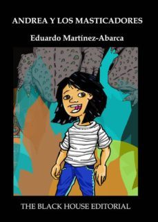 andrea y los masticadores-eduardo martinez abarca-9788494403828