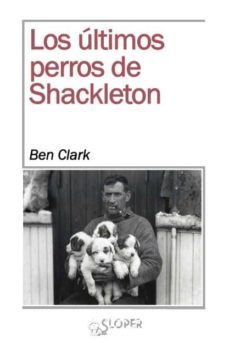 los ultimos perros de shackleton-9788494465628