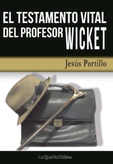 el testamento vital del profesor wicket-jesus portillo-9788494505928