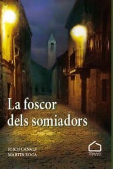la foscor dels somiadors-jordi canals-martin roca-9788494678028