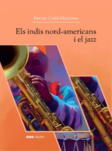 els indis nord-americans i el jazz-ferran caila martinez-9788494691928