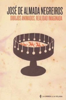 dibujos animados, realidad imaginada-jose de almada negreiros-9788494698828