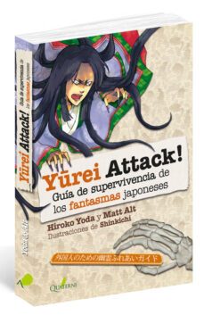 yurei attack!: guia de supervivencia de los monstruos japoneses-hiroko yoda-matt alt-9788494716928