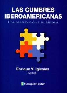 las cumbres iberoamericanas: una contribucion a su historia-enrique v. iglesias-9788494747328
