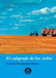 el caligrafo de los cielos-ernesto fernandez weiss-9788494770128