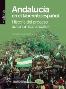 andalucia en el laberinto español: historia del proceso autonomico andaluz-9788494788628