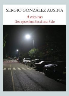 a oscuras: una aproximacion al caso sala-9788494810428