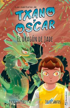 el dragón de jade: las aventuras de txano y óscar-julio santos garcia-9788494841828