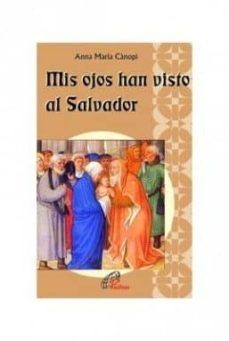 mis ojos han visto al salvador-anna maria canopi-9788495221728