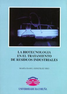 la biotecnologia en el tratamiento de residuos industriales-maria isabel gonzalez siso-9788495322128