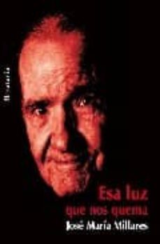 esa luz que nos quema-jose maria millares sall-9788495764928