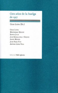 cien años de la huelga de 1917-cesar luena-9788495886828