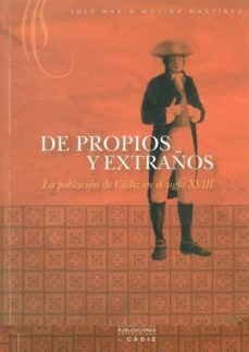 de propios y extraños: la poblacion de cadiz en el siglo xviii-9788496274228