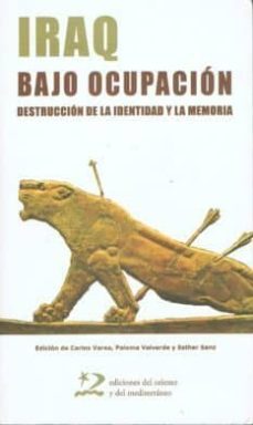 iraq bajo ocupacion: destruccion de la identidad y la memoria-bahira abdulatif-9788496327528