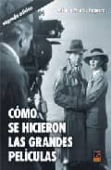 como se hicieron las grandes peliculas (2ª ed.)-alfonso mendiz noguero-9788496437128