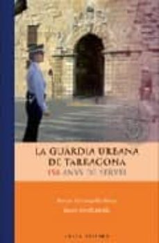 la guardia urbana de tarragona: 150 anys de servei-manuel carrasquilla-9788496639928