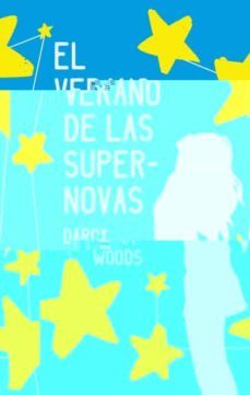 (pe) el verano de las supernovas-darcy woods-9788496886728