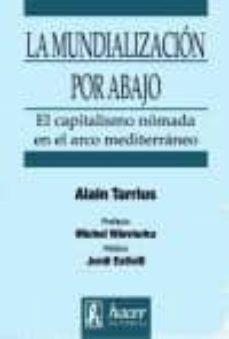 la mundializacion por abajo: el capitalismo nomada en el arco med iterraneo-alain tarrius-9788496913028