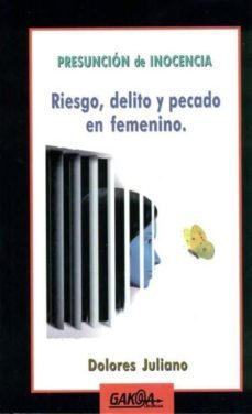 presuncion de inocencia: riesgo, delito y pecado en femenino-dolores juliano-9788496993228