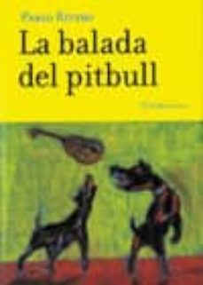 la balada del pitbull-pablo rivero-9788497044028