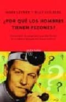 ¿por que los hombres tienen pezones?: centenares de preguntas que solo harias a tu medico despues de un tercer martini-9788497110228