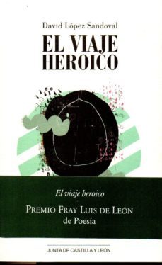 el viaje heroico (premio fray luis de leon poesia 2016)-9788497186728