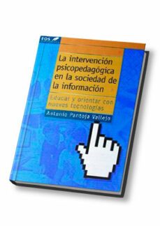 la intervencion psicopedagogica en la sociedad de la informacion: educar y orientar con nuevas tecnologias-9788497271028